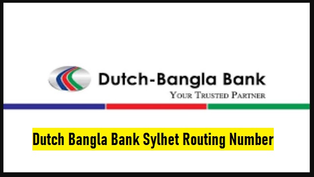 Dutch Bangla Bank Sylhet Routing Number, Address and Mobile Number